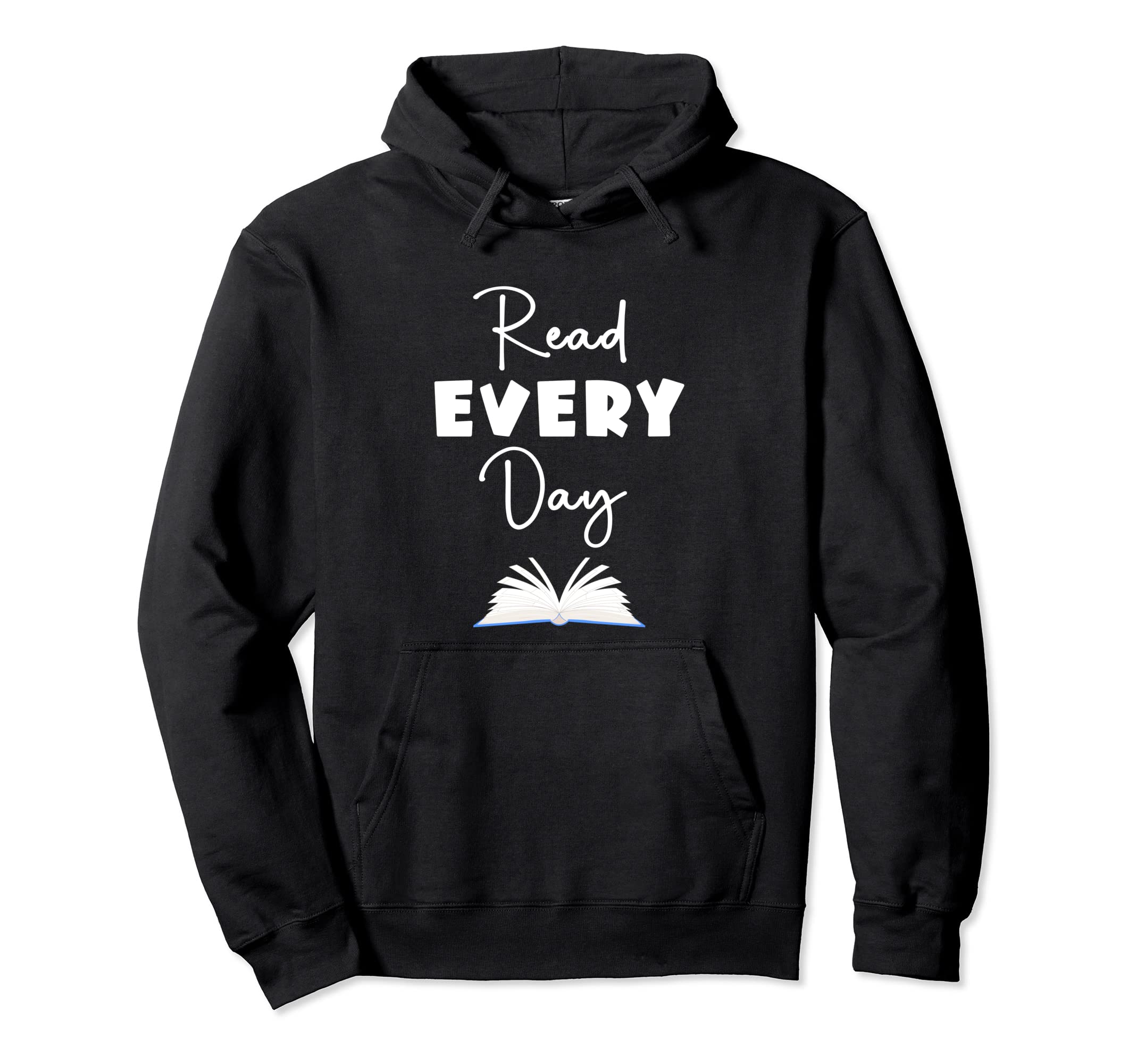 Read Every Day Bookish Bibliophile Reading Hoodie - Graphic Print Unisex - T-Shirt, Sweatshirt, Hoodie