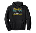 Fluent Silence And Understanding Hoodie - Fun Novelty Design for Adults - T-Shirt, Sweatshirt, Hoodie