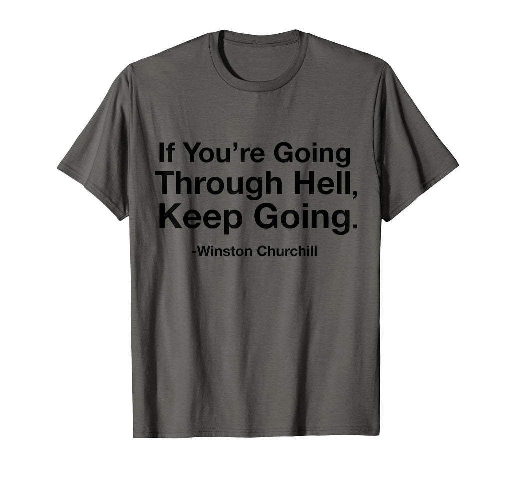 If Youre Going Through Hell Keep T-Shirt - Casual Everyday Wear Unisex - T-Shirt, Sweatshirt, Hoodie