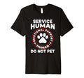 Funny Service Human Do Not Pet Emotional T-Shirt - Minimalist Print Unisex - T-Shirt, Sweatshirt, Hoodie