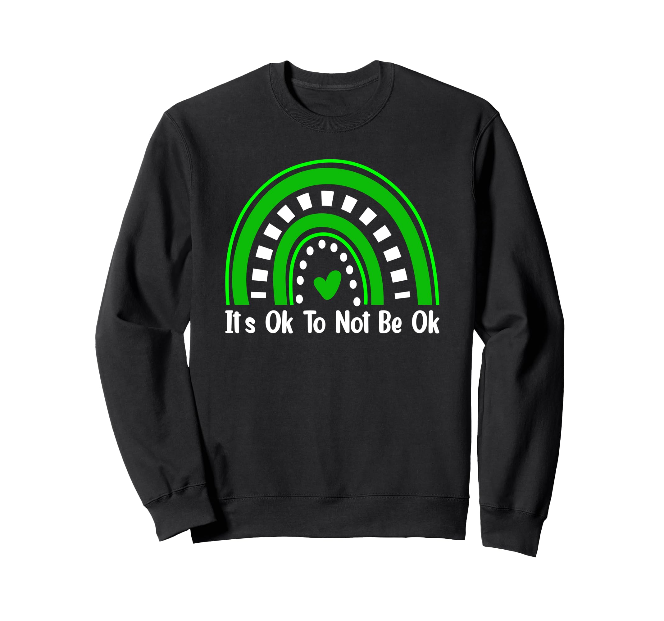 Its Okay To Not Be Okay Mental Sweatshirt - Fun Novelty Design Unisex - T-Shirt, Sweatshirt, Hoodie