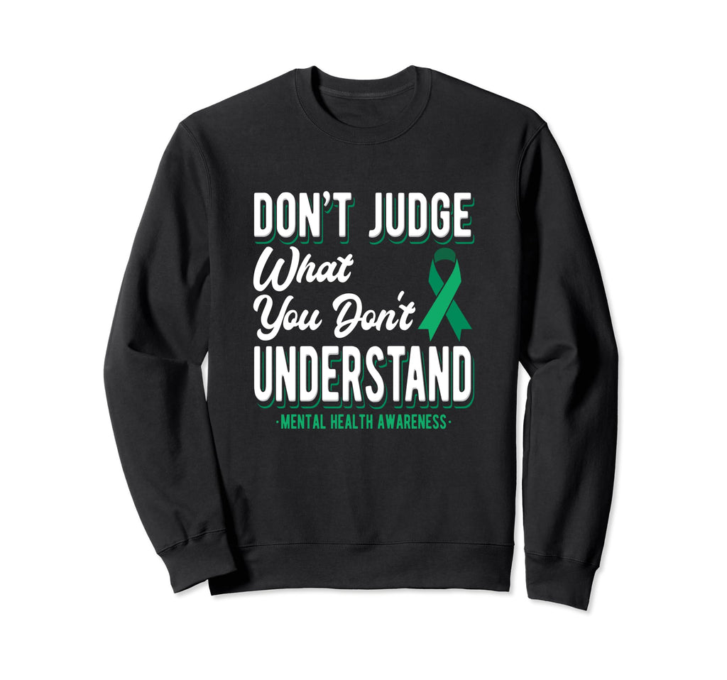 Dont Judge What You Dont Understand Sweatshirt - Novelty Apparel Men Women - T-Shirt, Sweatshirt, Hoodie