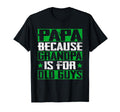 Papa Because Grandpa Is Old Guys T-Shirt - Minimalist Print for Adults - T-Shirt, Sweatshirt, Hoodie
