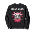 I Read Lotl Axolotl Reading Book Sweatshirt - Custom Art Print Men Women - T-Shirt, Sweatshirt, Hoodie
