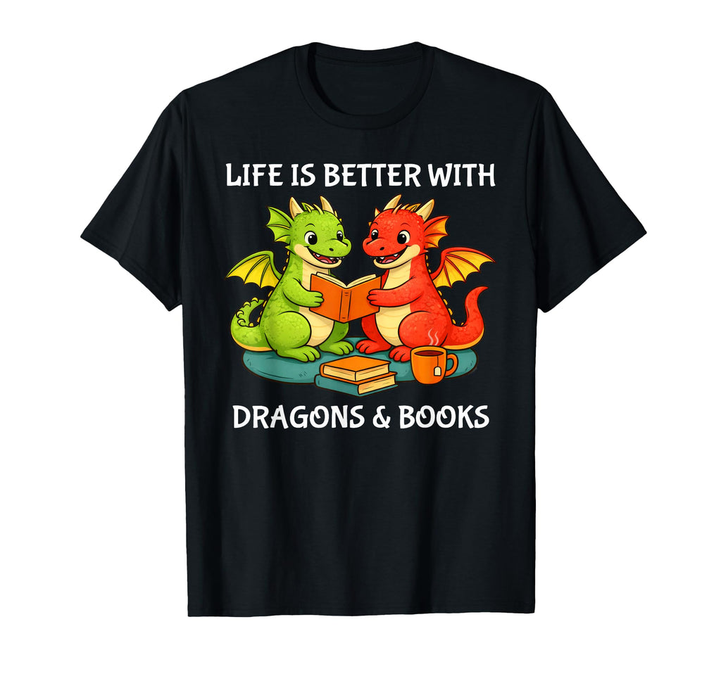 Life Is Better Dragons And Books T-Shirt - Fun Novelty Design for Adults - T-Shirt, Sweatshirt, Hoodie