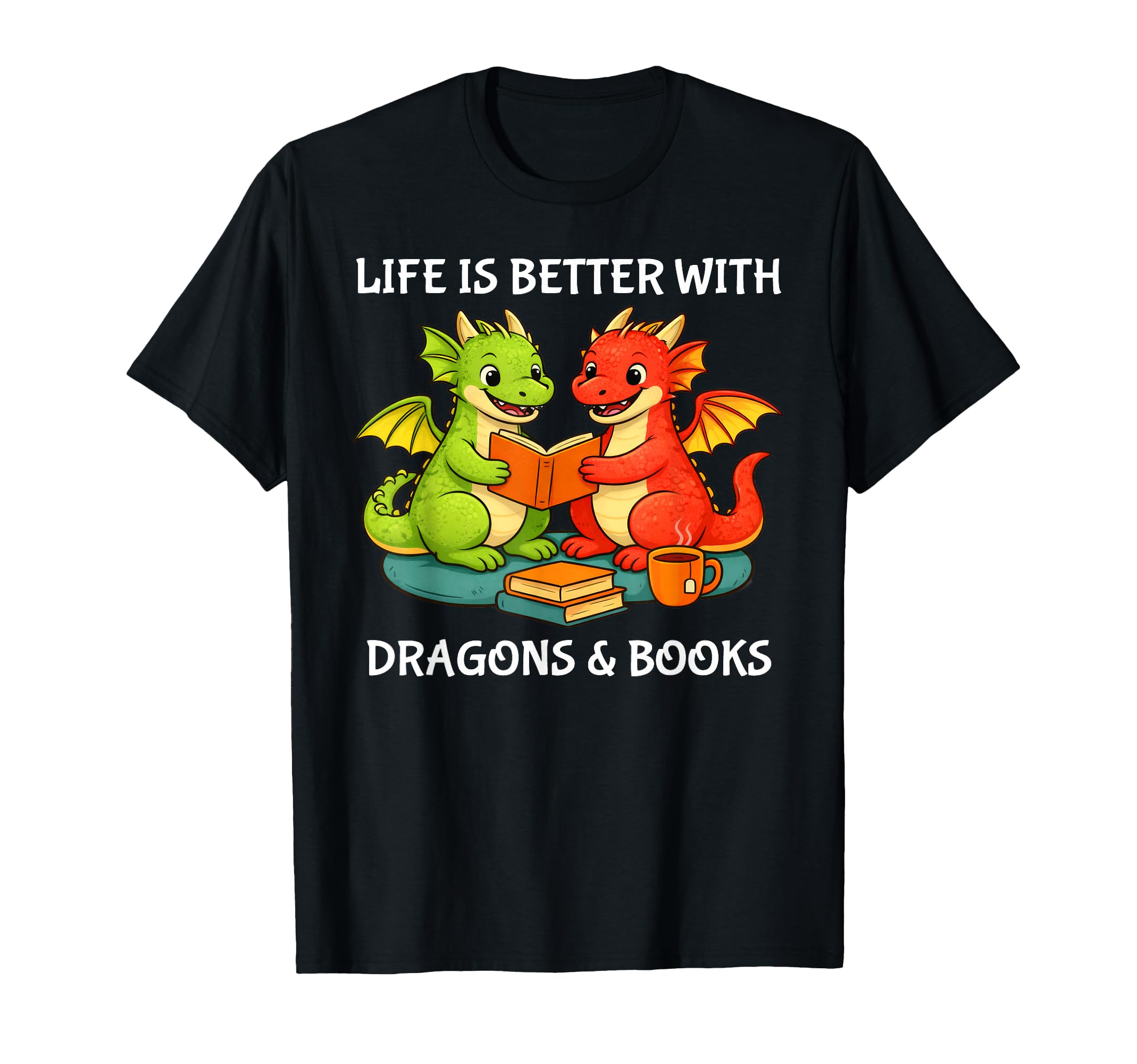 Life Is Better Dragons And Books T-Shirt - Fun Novelty Design for Adults - T-Shirt, Sweatshirt, Hoodie