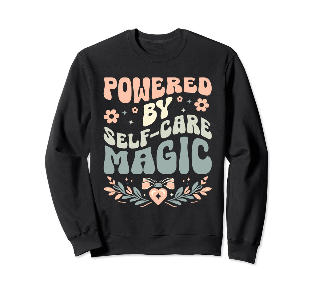 Funny Self Care Love Wellness Sweatshirt - Streetwear Style Men Women - T-Shirt, Sweatshirt, Hoodie