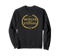 Worlds Best Stepdad Greatest Ever Sweatshirt - Unique Graphic Men Women - T-Shirt, Sweatshirt, Hoodie