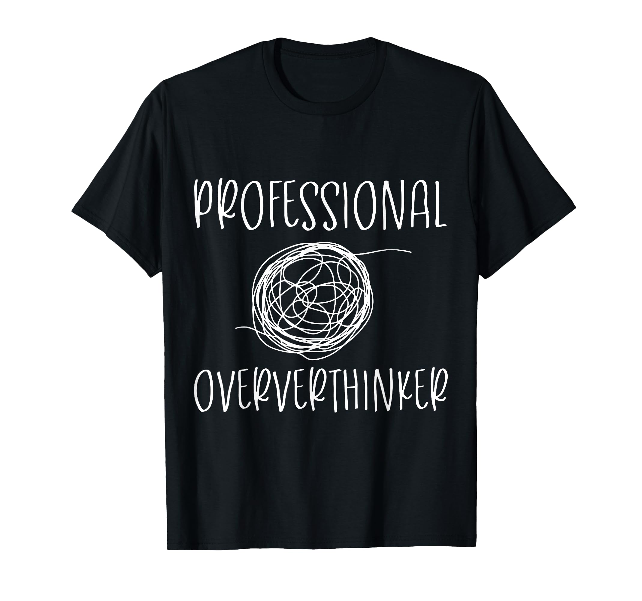 Professional Overthinker Funny Novelty T-Shirt - Unique Graphic for Adults - T-Shirt, Sweatshirt, Hoodie