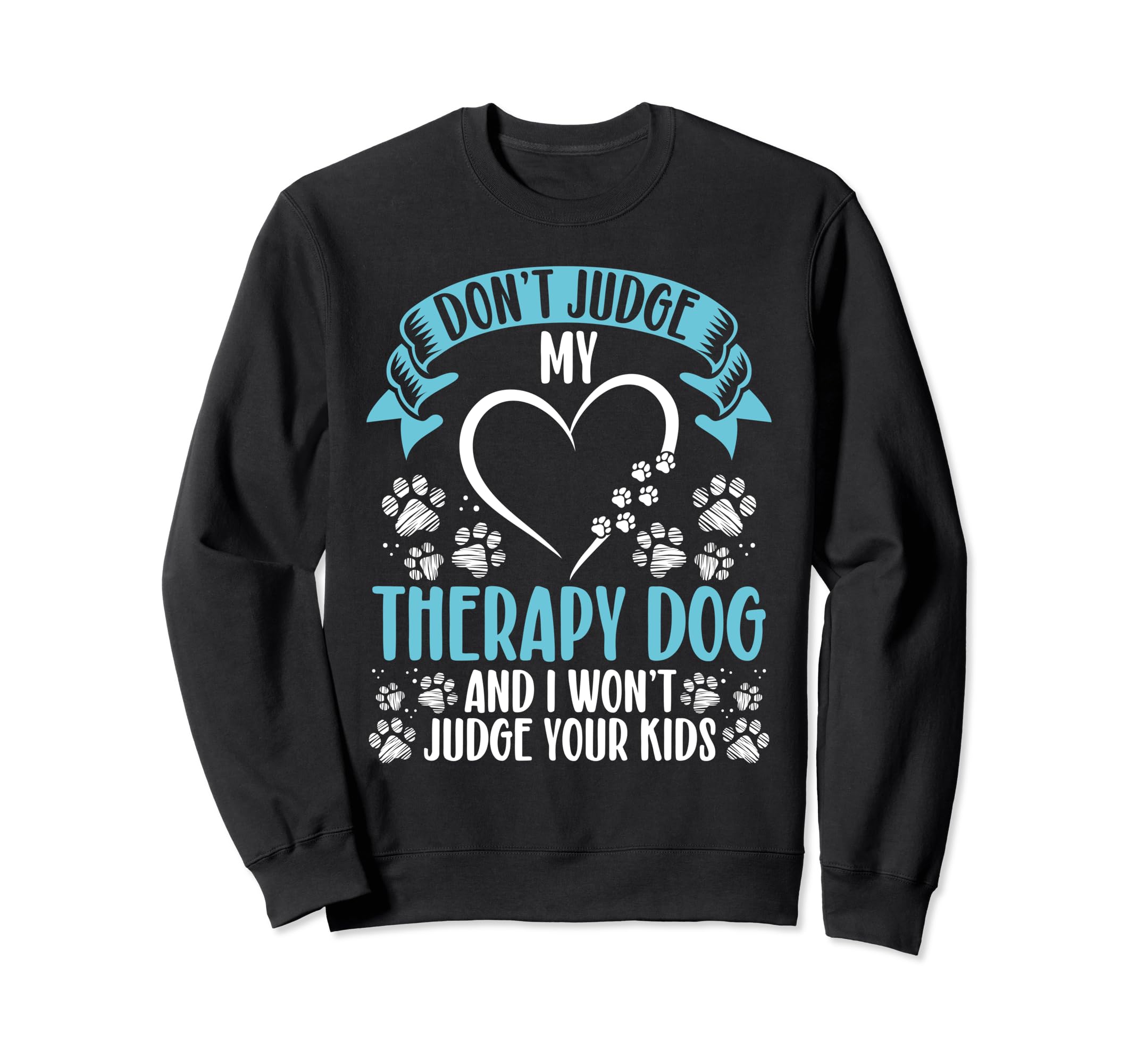 Dog Therapists Pet Therapy Service Dog Sweatshirt - Novelty Apparel Unisex - T-Shirt, Sweatshirt, Hoodie