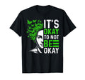 Its Okay To Not Be Okay Mental Health T-Shirt - Streetwear Style Unisex - T-Shirt, Sweatshirt, Hoodie