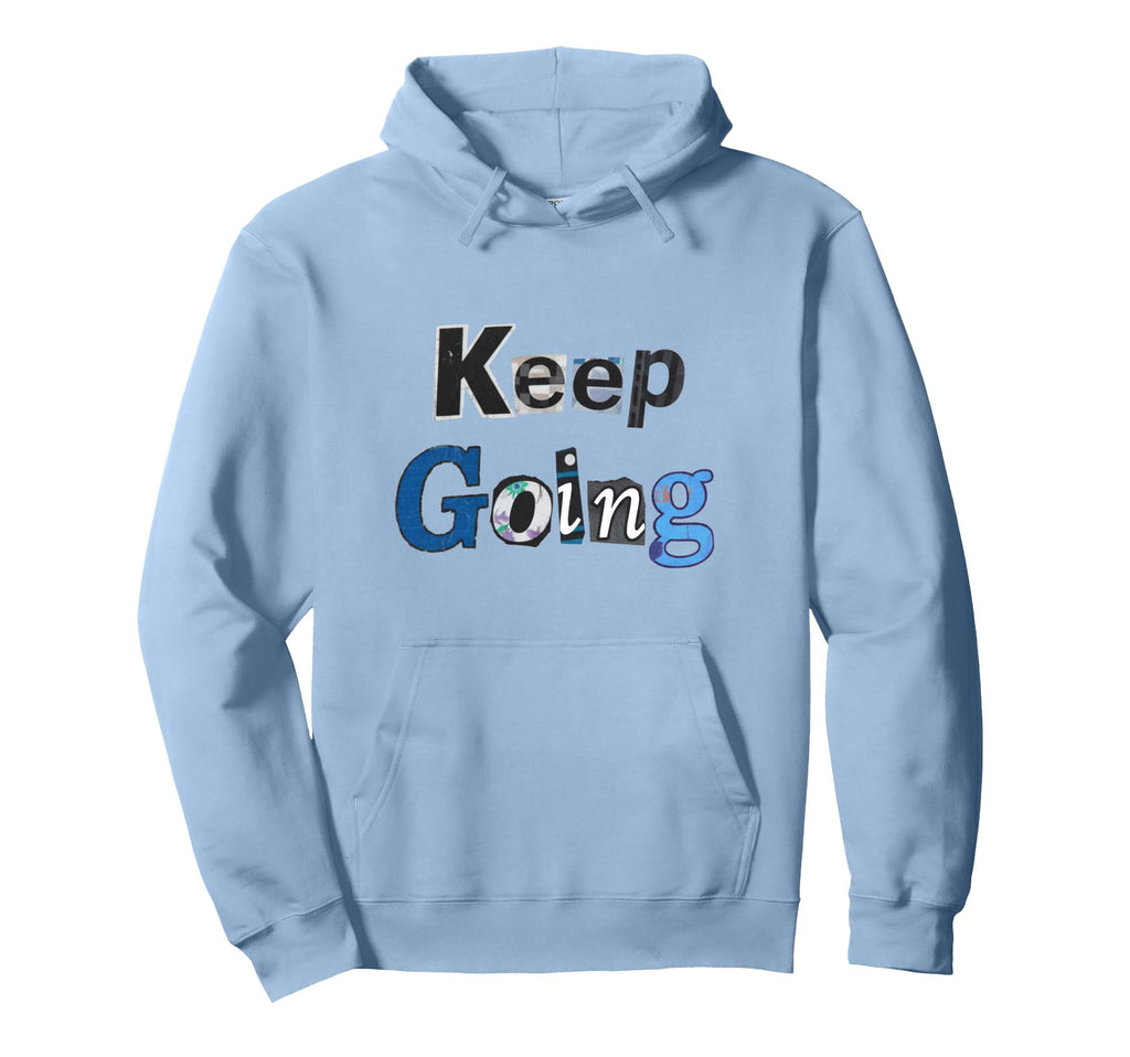 Keep Going Blue Hoodie - Trendy Graphic Men Women - T-Shirt, Sweatshirt, Hoodie