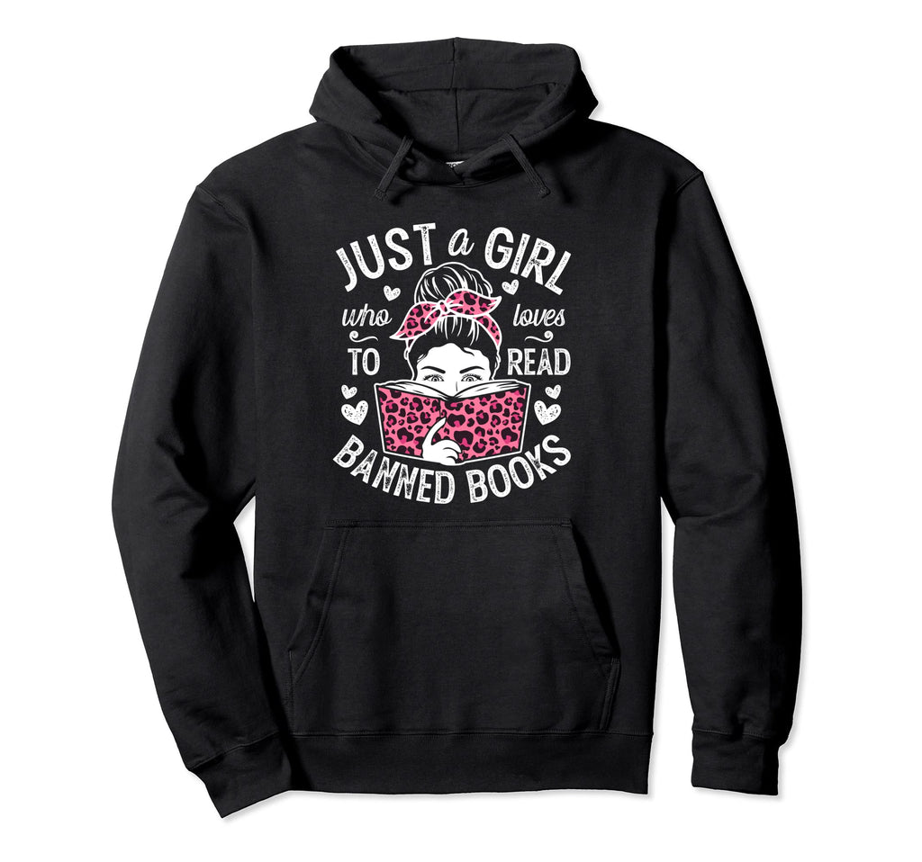 Just Who Loves To Read Banned Books Hoodie - Fun Novelty Design Unisex - T-Shirt, Sweatshirt, Hoodie