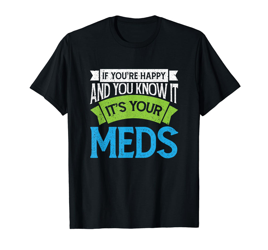 If Youre Happy And You Know It Its Your T-Shirt - Unique Graphic Unisex - T-Shirt, Sweatshirt, Hoodie
