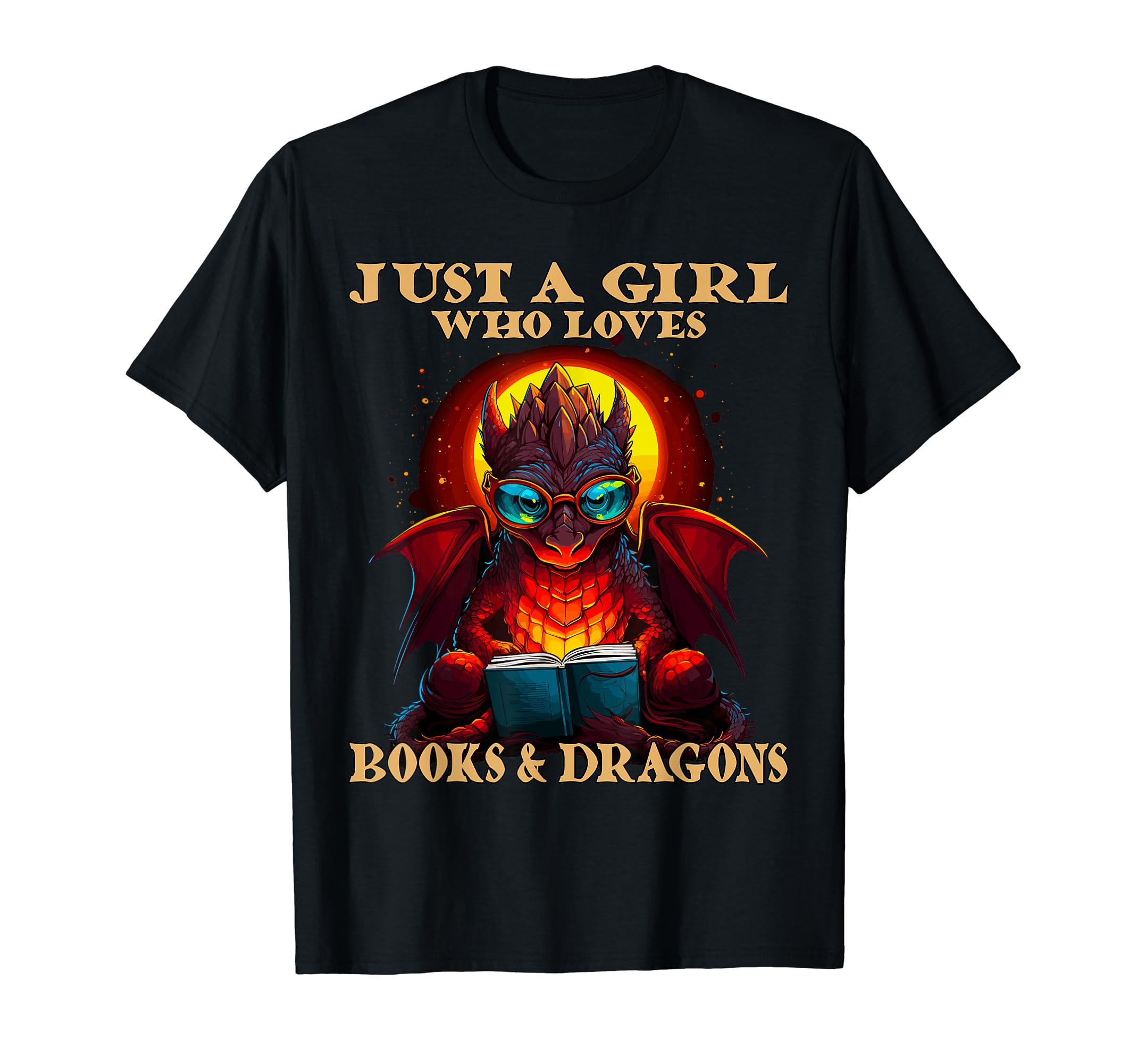 Just Who Loves Books And Dragons T-Shirt - Fun Novelty Design for Adults - T-Shirt, Sweatshirt, Hoodie