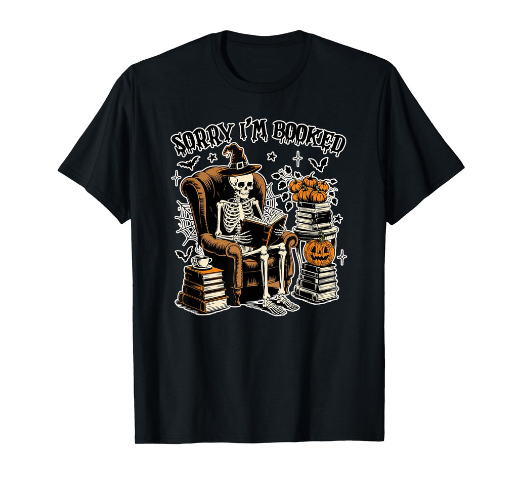 Sorry Im Booked Halloween Skeleton Book T-Shirt - Novelty Apparel Unisex - T-Shirt, Sweatshirt, Hoodie