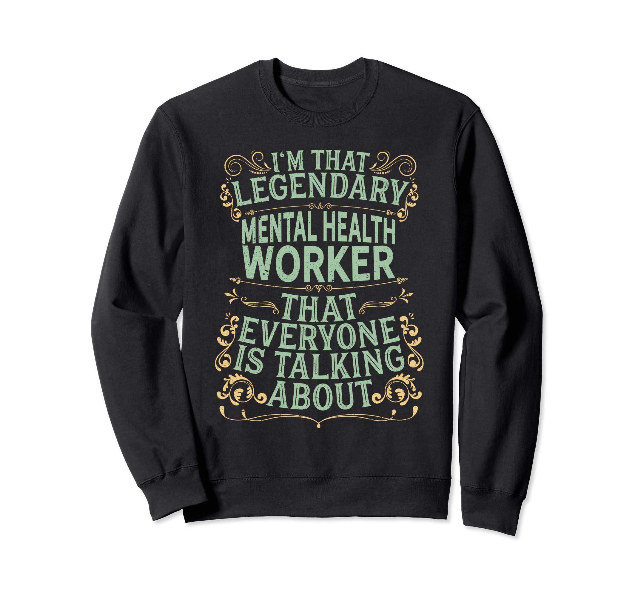 Mental Health Awareness Legendary Sweatshirt - Novelty Apparel Men Women - T-Shirt, Sweatshirt, Hoodie