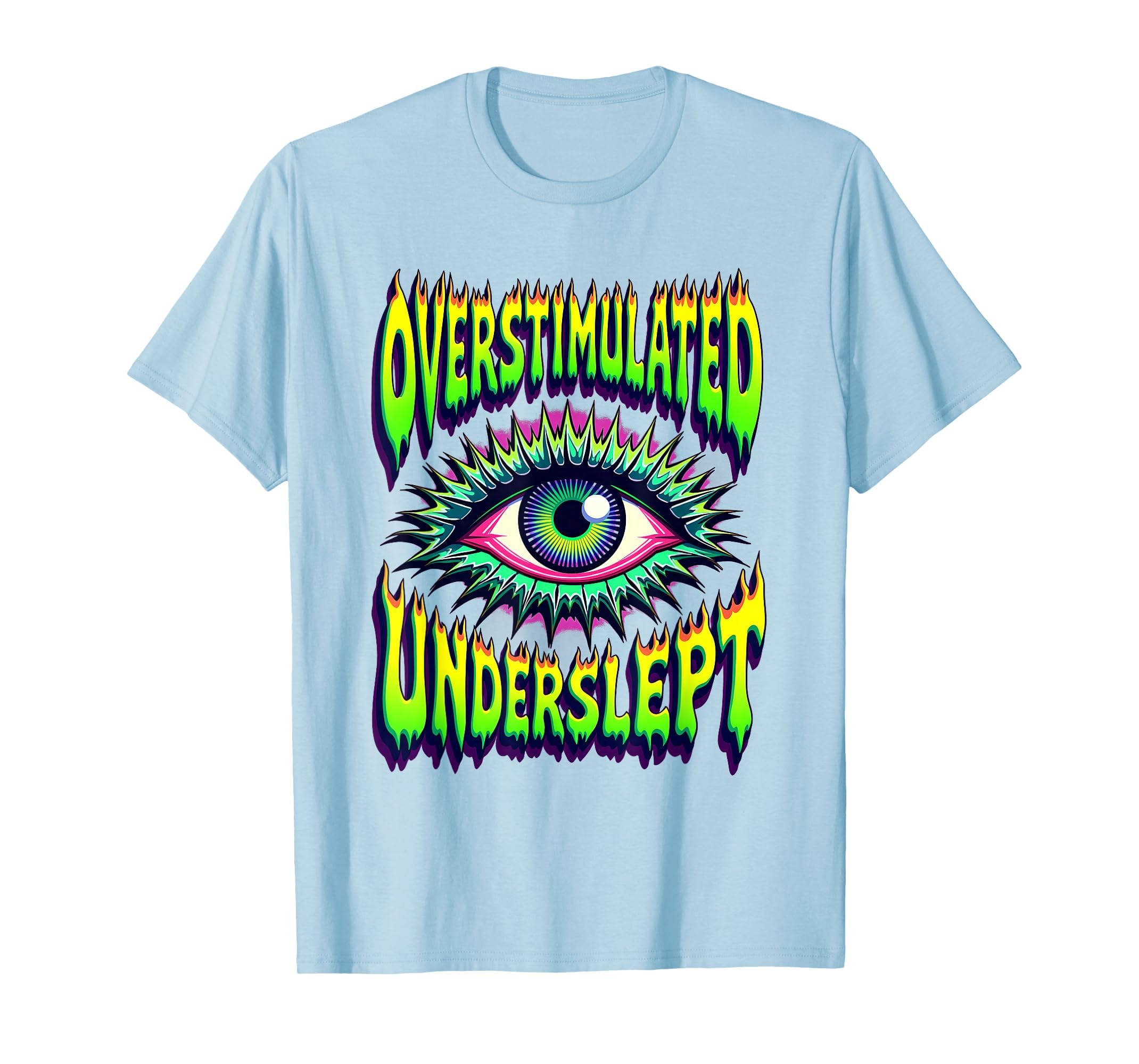 Overstimulated Underslept Relatable T-Shirt - Unique Graphic Unisex - T-Shirt, Sweatshirt, Hoodie
