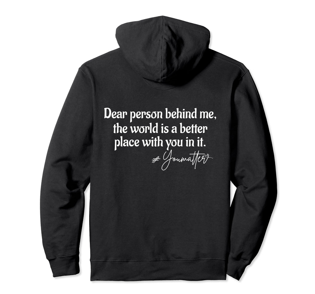 Dear Person Behind Me You Matter Mental Hoodie - Trendy Graphic for Adults - T-Shirt, Sweatshirt, Hoodie