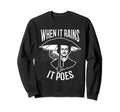 When It Rains It Poes Pun Edgar Allan Sweatshirt - Graphic Print Men Women - T-Shirt, Sweatshirt, Hoodie