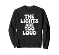 Lights Are Too Loud Introvert Sweatshirt - Unique Graphic for Adults - T-Shirt, Sweatshirt, Hoodie