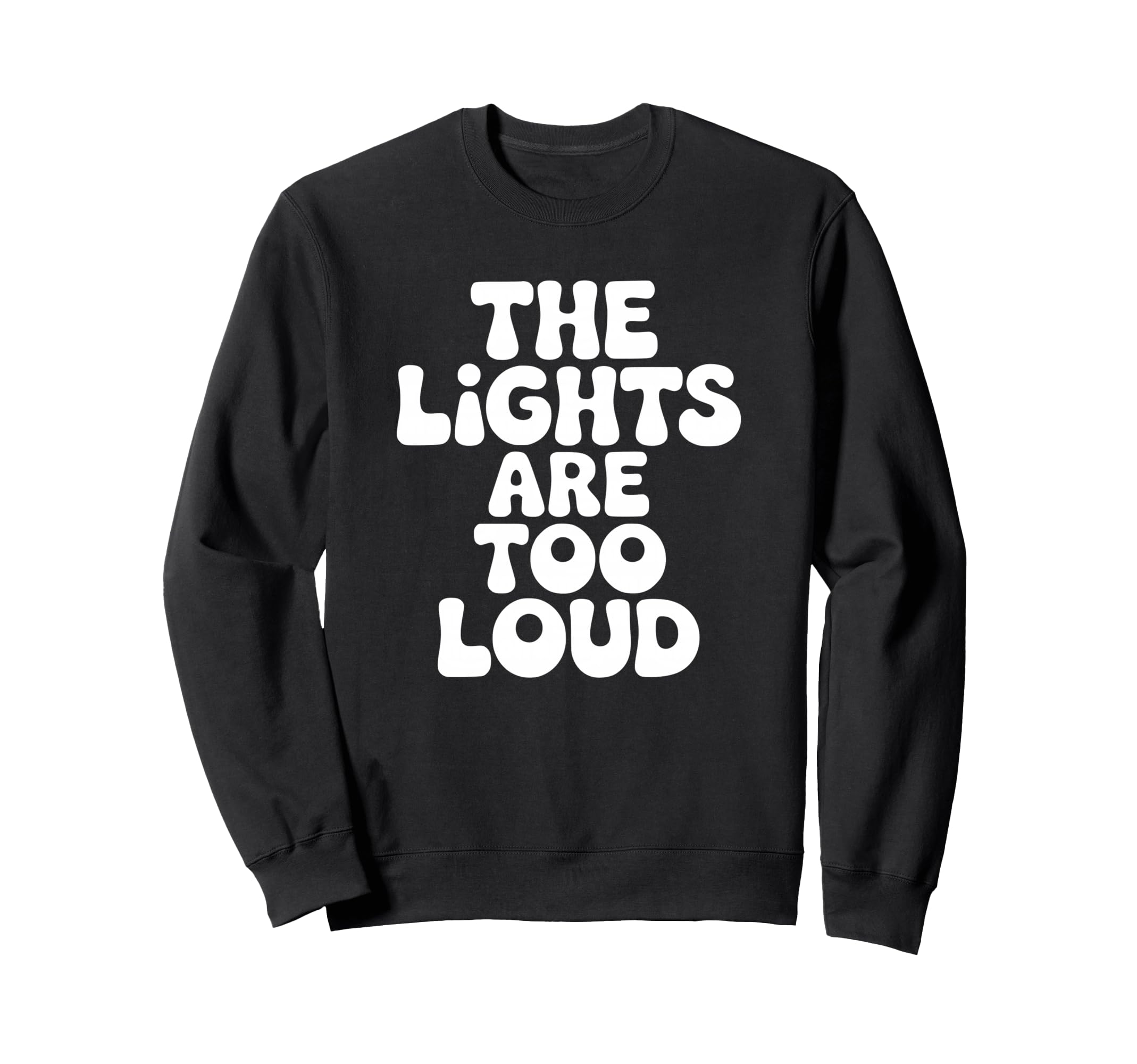 Lights Are Too Loud Introvert Sweatshirt - Unique Graphic for Adults - T-Shirt, Sweatshirt, Hoodie