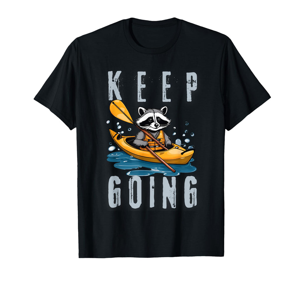 Keep Going Raccoon Kayak T-Shirt - Casual Everyday Wear for Adults - T-Shirt, Sweatshirt, Hoodie