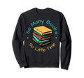 So Many Books And Yet So Little Sweatshirt - Streetwear Style for Adults - T-Shirt, Sweatshirt, Hoodie