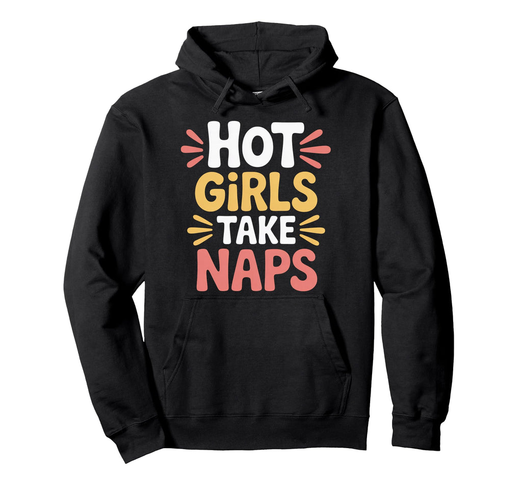 Hot Take Naps Self Care Sleep Hoodie - Casual Everyday Wear Unisex - T-Shirt, Sweatshirt, Hoodie