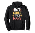 Hot Take Naps Self Care Sleep Hoodie - Casual Everyday Wear Unisex - T-Shirt, Sweatshirt, Hoodie