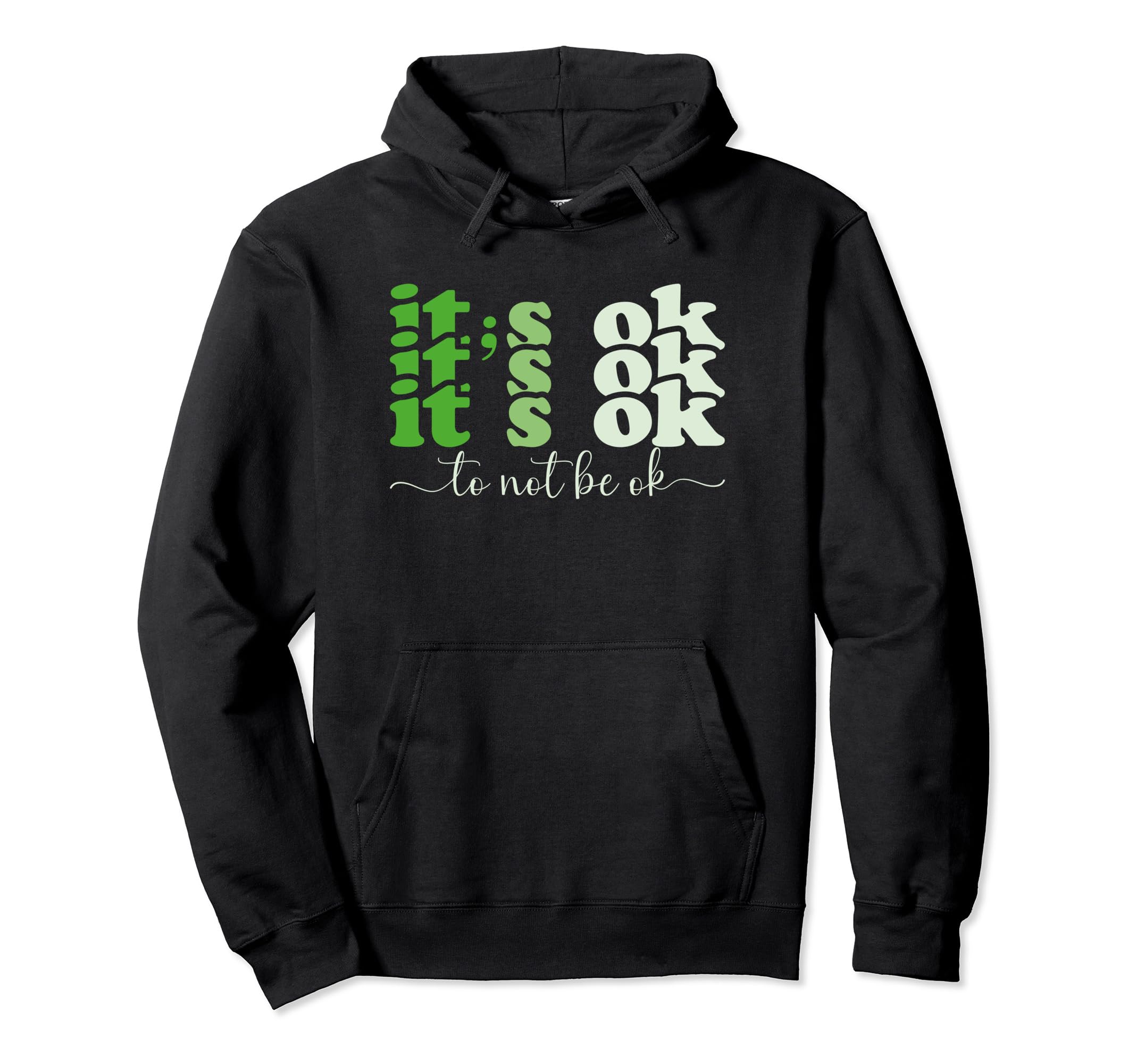 Its Okay To Not Be Okay Mental Health Hoodie - Fun Novelty Design Unisex - T-Shirt, Sweatshirt, Hoodie