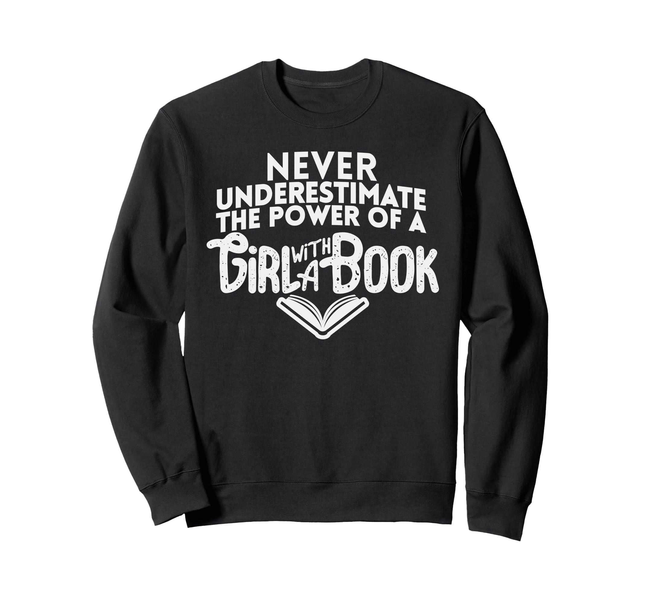 Never Underestimate Power Book Sweatshirt - Casual Everyday Wear Men Women - T-Shirt, Sweatshirt, Hoodie
