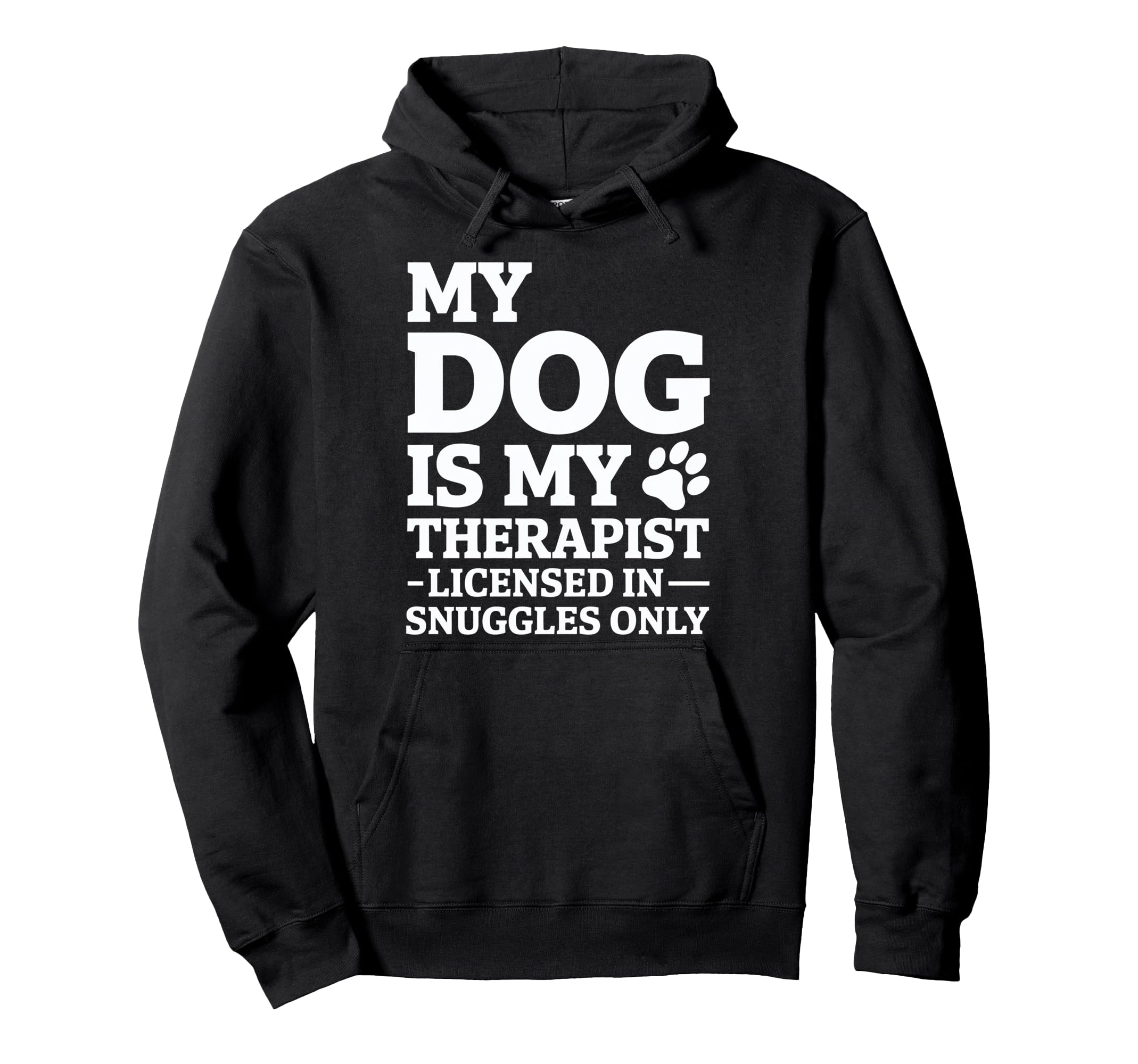 My Dog Is My Therapist Hoodie - Custom Art Print Unisex - T-Shirt, Sweatshirt, Hoodie