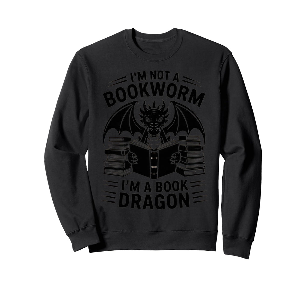 Im Not Bookworm Im Book Dragon Sweatshirt - Streetwear Style Men Women - T-Shirt, Sweatshirt, Hoodie