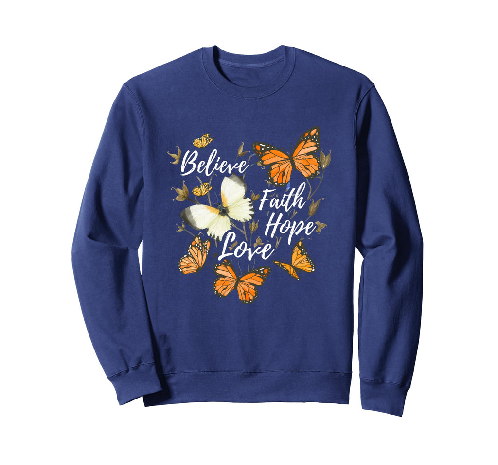 Believe Faith Hope Love Monarch Sweatshirt - Aesthetic Graphic Men Women - T-Shirt, Sweatshirt, Hoodie