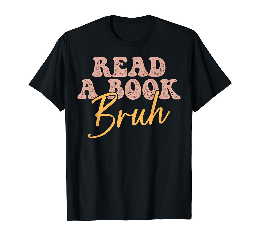 Readers Read Book Bruh Book Readers T-Shirt - Minimalist Print for Adults - T-Shirt, Sweatshirt, Hoodie