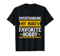 Overthinking Overthinker Funny T-Shirt - Novelty Apparel for Adults - T-Shirt, Sweatshirt, Hoodie