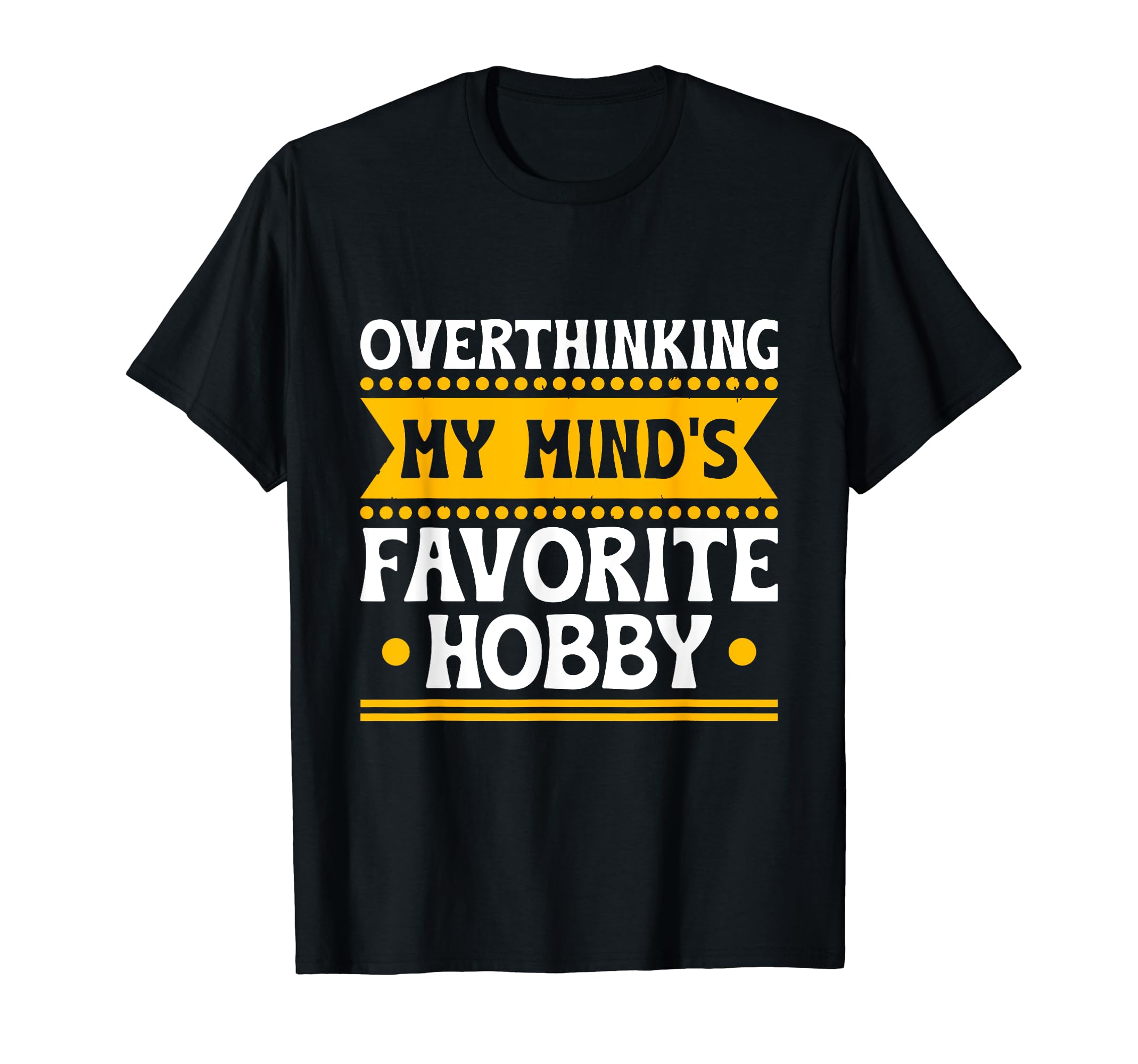 Overthinking Overthinker Funny T-Shirt - Novelty Apparel for Adults - T-Shirt, Sweatshirt, Hoodie