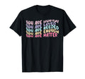 You Matter Kindness Be Kind Groovy T-Shirt - Novelty Apparel Men Women - T-Shirt, Sweatshirt, Hoodie