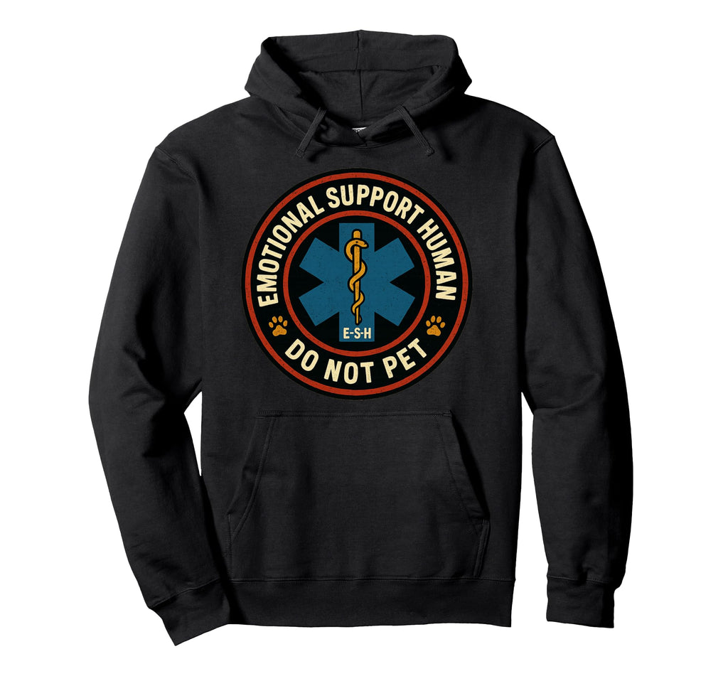 Emotional Support Human Do Not Pet Hoodie - Novelty Apparel Men Women - T-Shirt, Sweatshirt, Hoodie