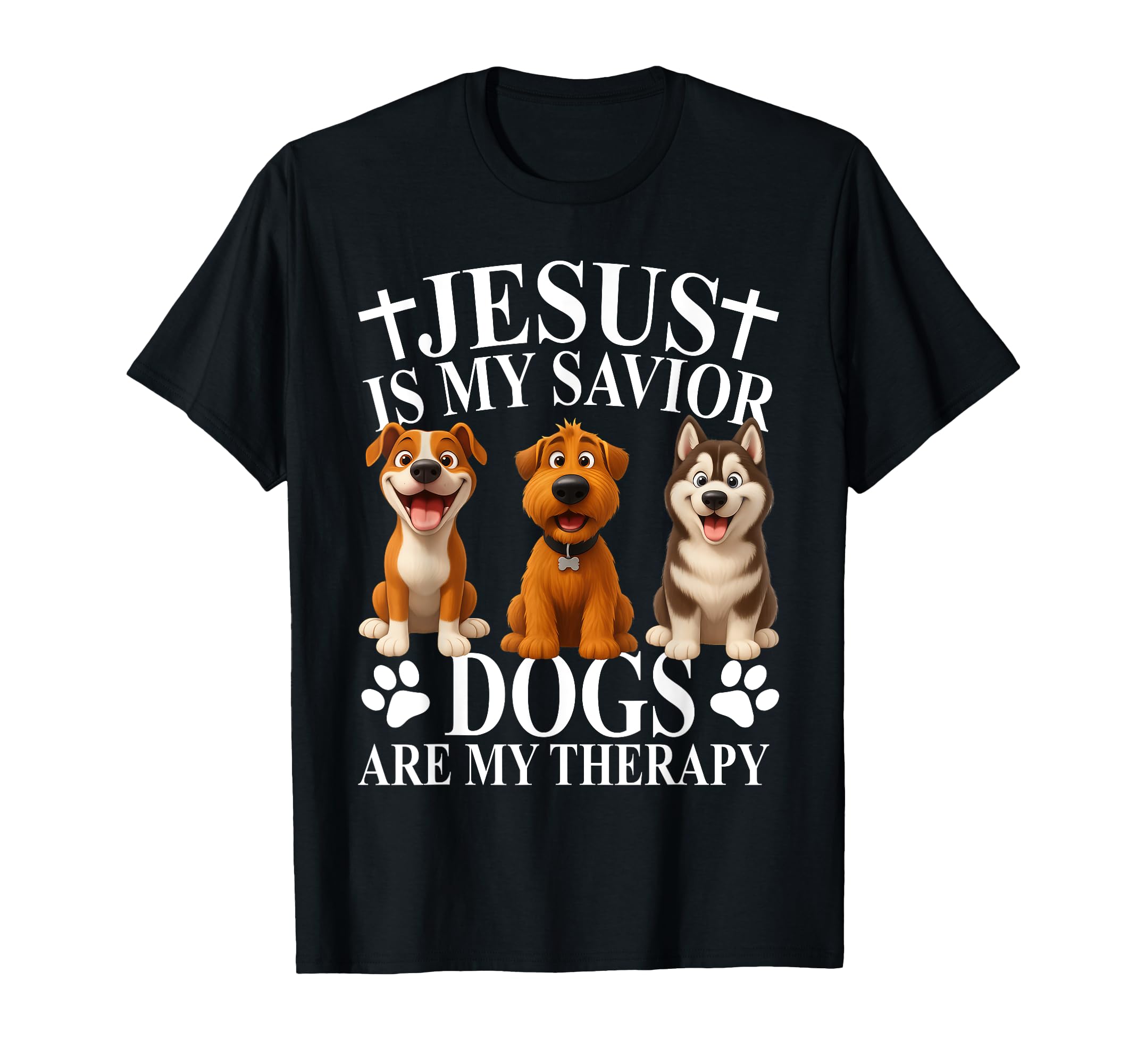 Jesus Is My Savior Dogs Are My Therapy T-Shirt - Graphic Print Unisex - T-Shirt, Sweatshirt, Hoodie