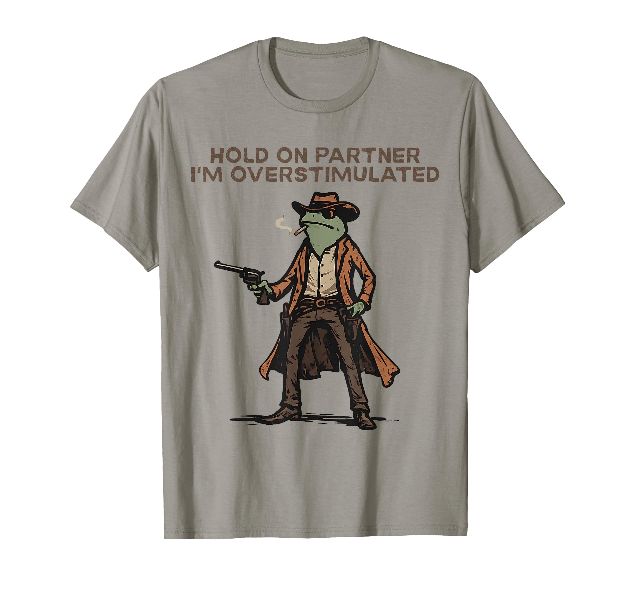 Hold Partner Im Overstimulated Cowboy T-Shirt - Trendy Graphic for Adults - T-Shirt, Sweatshirt, Hoodie