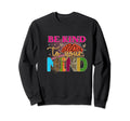 Be Kind To Your Mind Mental Sweatshirt - Trendy Graphic for Adults - T-Shirt, Sweatshirt, Hoodie
