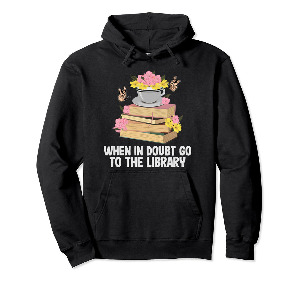 When Doubt Go To Library Funny Librarian Hoodie - Graphic Print for Adults - T-Shirt, Sweatshirt, Hoodie