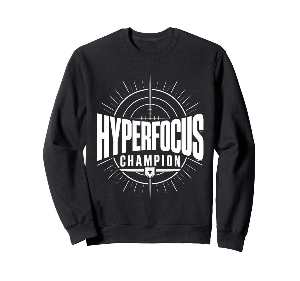 Hyperfocus Champion Adhd Sweatshirt - Casual Everyday Wear Men Women - T-Shirt, Sweatshirt, Hoodie