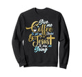 Christian Give Me Coffee To Get Sweatshirt - Trendy Graphic for Adults - T-Shirt, Sweatshirt, Hoodie