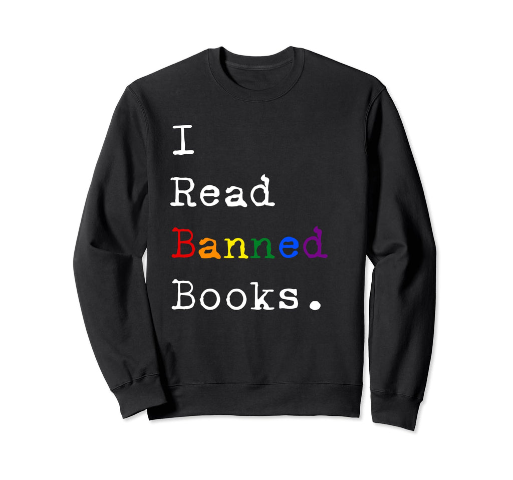 I Read Banned Books Week Literacy Sweatshirt - Aesthetic Graphic Unisex - T-Shirt, Sweatshirt, Hoodie
