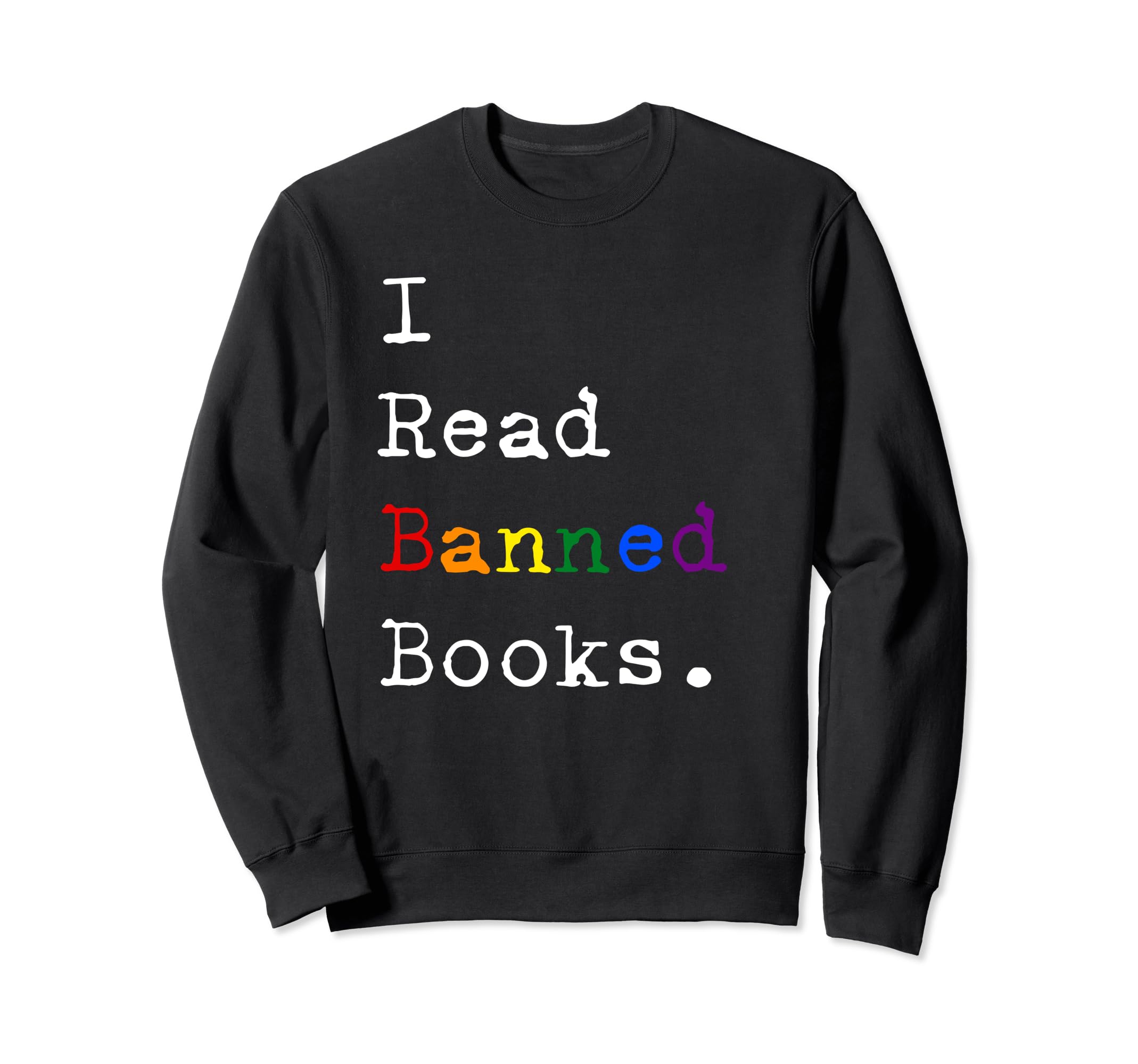 I Read Banned Books Week Literacy Sweatshirt - Aesthetic Graphic Unisex - T-Shirt, Sweatshirt, Hoodie