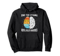 End Stigma Mental Health Awareness Hoodie - Casual Everyday Wear Men Women - T-Shirt, Sweatshirt, Hoodie