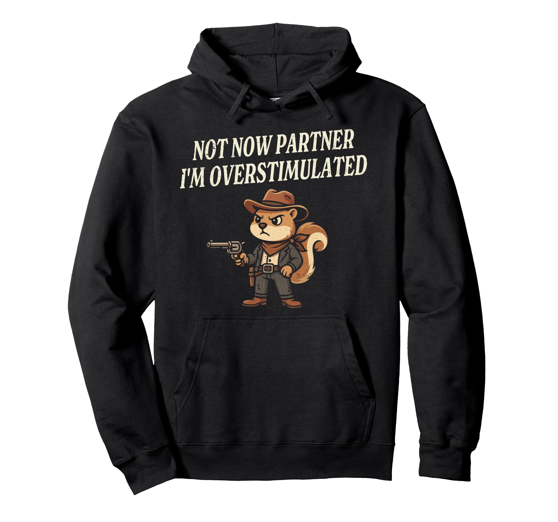 Funny Squirrel Cowboy Not Now Partner Hoodie - Minimalist Print Men Women - T-Shirt, Sweatshirt, Hoodie